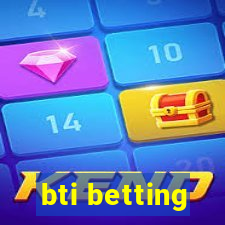 bti betting